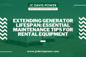 Extending Generator Lifespan: Essential Maintenance Tips for Rental Equipment